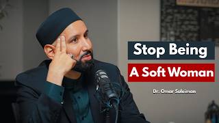 Stop Being a Soft Woman - Know Your Worth | Powerful Speech by Dr. Omar Suleiman screenshot 4