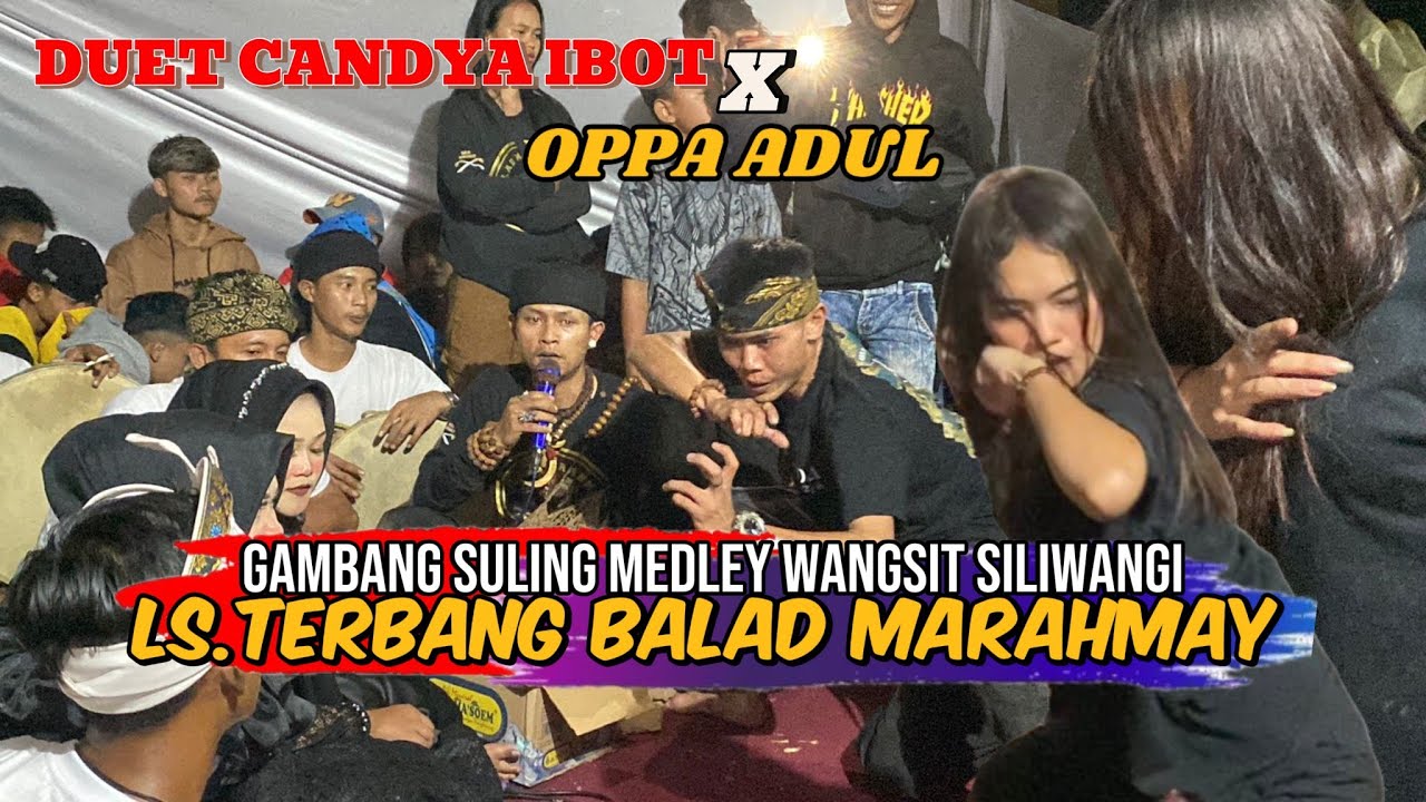 GAMBANG SULING - LS.TERBANG BALAD MARAHMAY 💥 DUET PANGGUNG OPPA ADUL x CANDYA IBOT ❗