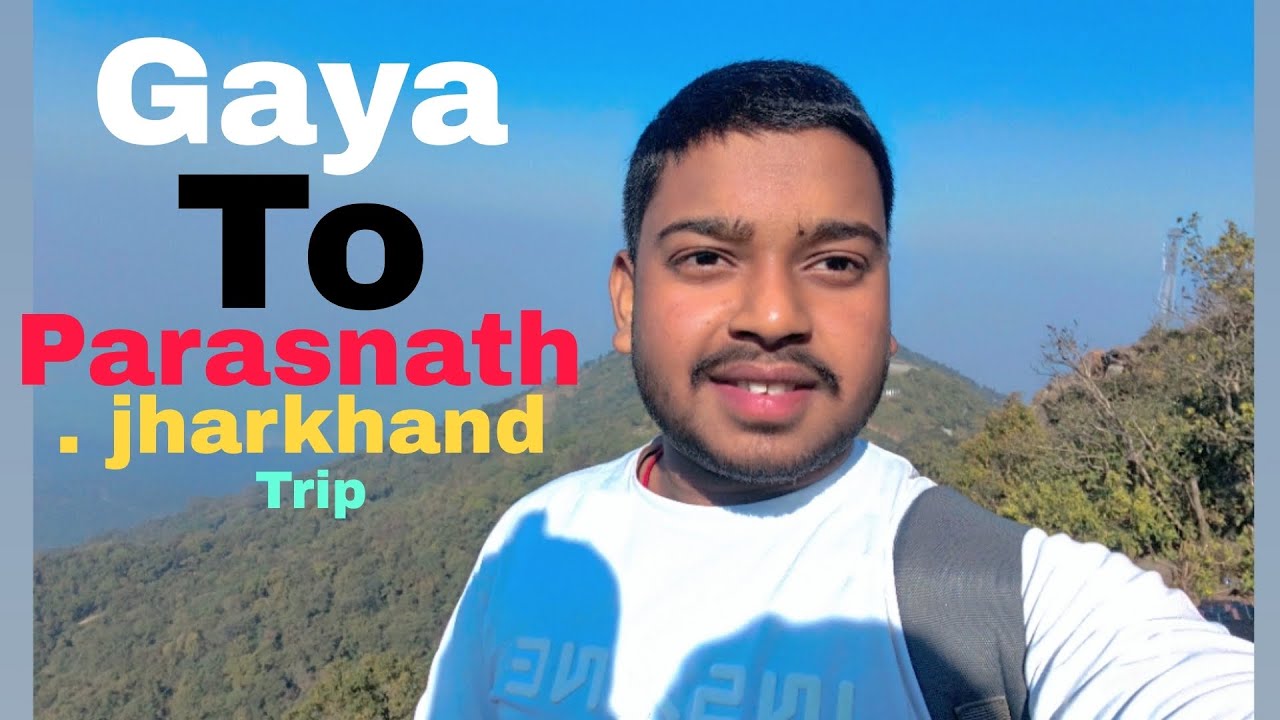 Gaya to Parasnath.... jharkhand Trip 