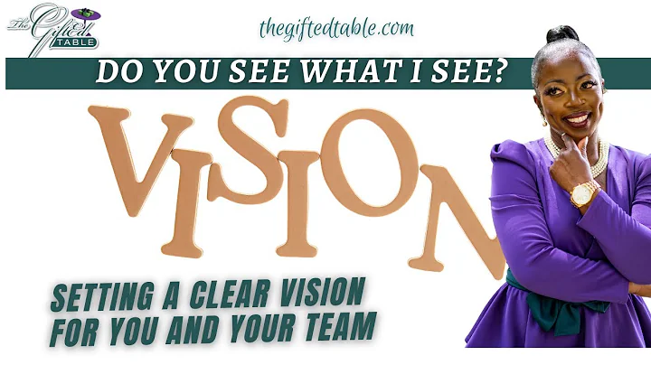 Setting a Clear Vision for You and Your Team - Jua...