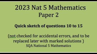 2023 SQA Nat 5 paper 2 nos. 10 to 15 quick sketch