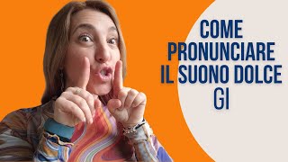 Come pronunciare il suono GI GE