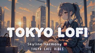 Experience Skyline Harmony 🌇 Tokyo Lofi Vibes