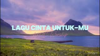 NDC Worship - Lagu cinta untukmu lirik lagu