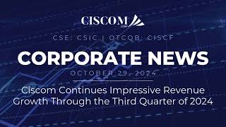 🗞️ NEWS ➤ Ciscom Continues Impressive Revenue Growth Through the Third Quarter of 2024