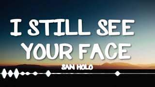 San Holo - I Still See Your Face