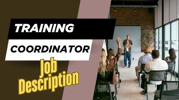 Job description of Training Coordinator - Role, Responsibilities & Skills
