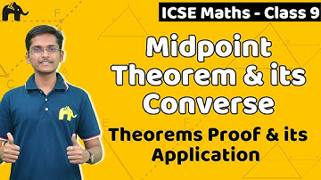 Midpoint theorem & its converse Class 9 ICSE Maths | Selina Chapter 12 | Proofs, Applications