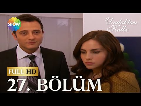 Dudaktan Kalbe 27. Bölüm (FULL HD)