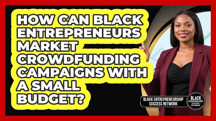 How Can Black Entrepreneurs Market Crowdfunding Campaigns With A Small Budget?