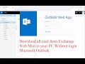 Download all mail from Exchange Web Mail to Local Without login Microsoft Outlook