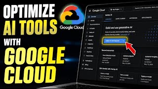 How to Optimize AI Tools Using Google Cloud - Full Guide
