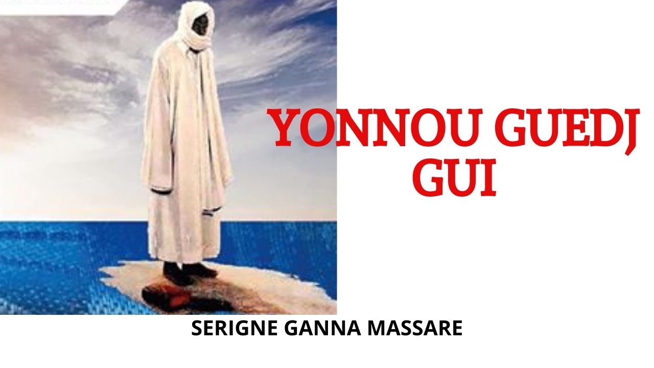 SERIGNE GANA MASSERE | SERIGNE TOUBA | YONOU GUEDJ GUI | Edu Baye Fall