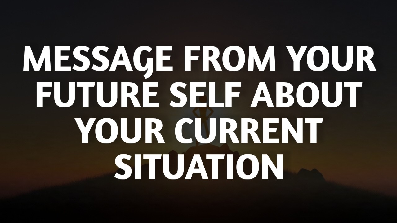 СООБЩЕНИЕ ОТ ВАШЕГО БУДУЩЕГО Я О ВАШЕЙ ТЕКУЩЕЙ СИТУАЦИИ || Факты из психологии