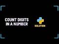 Count Digits in a Number (Logic First, Then Code) | Solution Explained