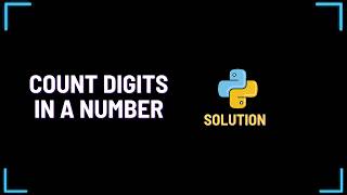 Count Digits in a Number (Logic First, Then Code) | Solution Explained
