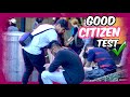 GOOD CITIZEN TEST  *WHAT WOULD YOU DO?*