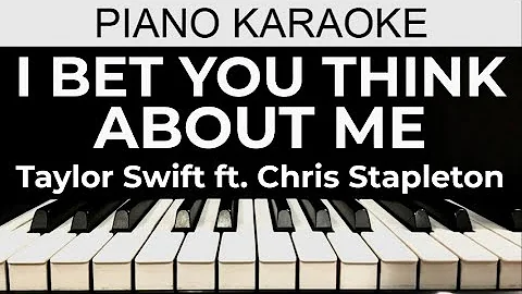 I Bet You Think About Me - Taylor Swift ft. Chris Stapleton - Piano Karaoke Instrumental Cover