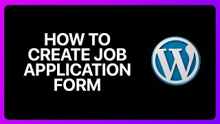 How To Create Job Application Form In WordPress Tutorial
