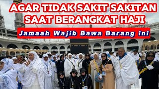 PENTING!! JAMAAH HAJI WAJIB BAWA INI SAAT BERANGKAT AGAR TIDAK MUDAH SAKIT SAKITAN