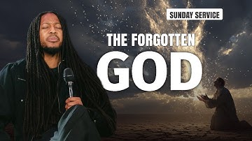 THE FORGOTTEN GOD | SUNDAY SERVICE | PROPHET LOVY L. ELIAS