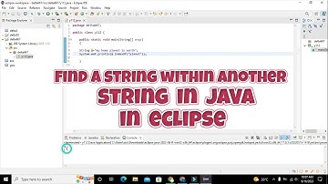 how to find a string within a string in java in eclipse | string index finding in java in eclipse