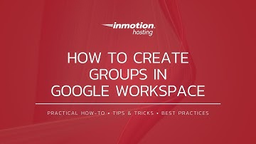How to Create Groups in Google Workspace
