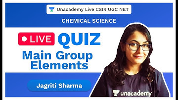 Live Quiz | Main Group Elements | Chemical Science | CSIR 2020 | UGC NET | Jagriti | Unacademy Live