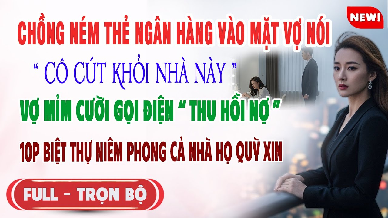 ♥️ Truyện Ngôn Tình NÉM THẺ NGÂN HÀNG MẶT VỢ NÓI