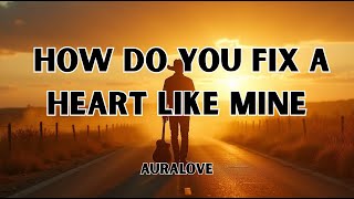 How Do You Fix A Heart Like Mine   A Country Love Song That Hits Deep s