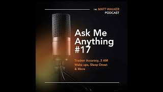 Ask Me Anything Part 17: Tracker Accuracy, 3 AM Wake ups, Sleep Onset & More