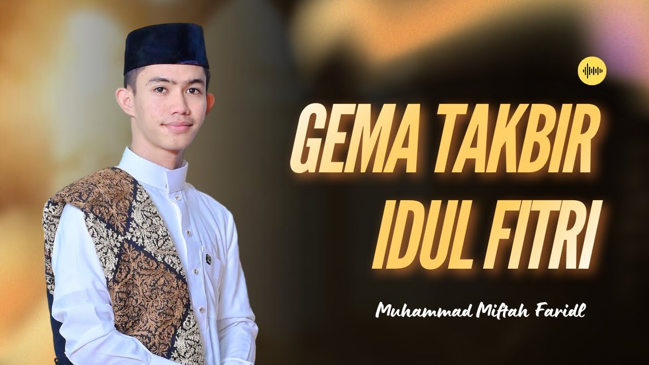 FULL VARIASI !! TAKBIRAN IDUL FITRI (LIRIK) - MIFTAH FARIDL MU’MIN