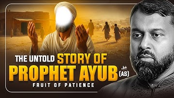 THE UNTOLD STORY OF PROPHET AYYUB (AS) | (FRUIT OF PATIENCE) | Shaykh Dr. Yasir Qadhi