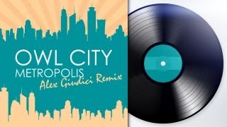 Owl City - Metropolis (Alex Giudici Remix)