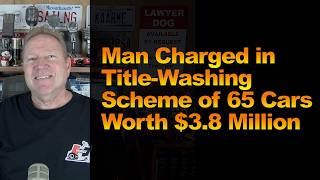 Man Charged in Title-Washing Scheme of 65 Cars Worth $3.8 Million
