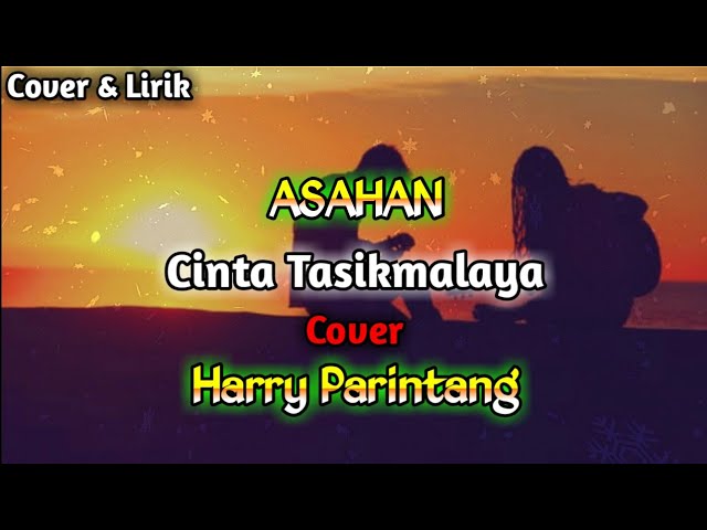 ( Video Lirik )Lagu Slow Rock Melayu ASAHAN - Cinta Tasikmalaya Cover By Harry Parintang class=