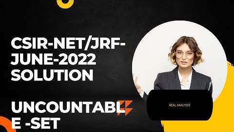 CSIR NET 16 Sep 2022 Mathematics Solution ( Countable and Uncountable Set) Part -B