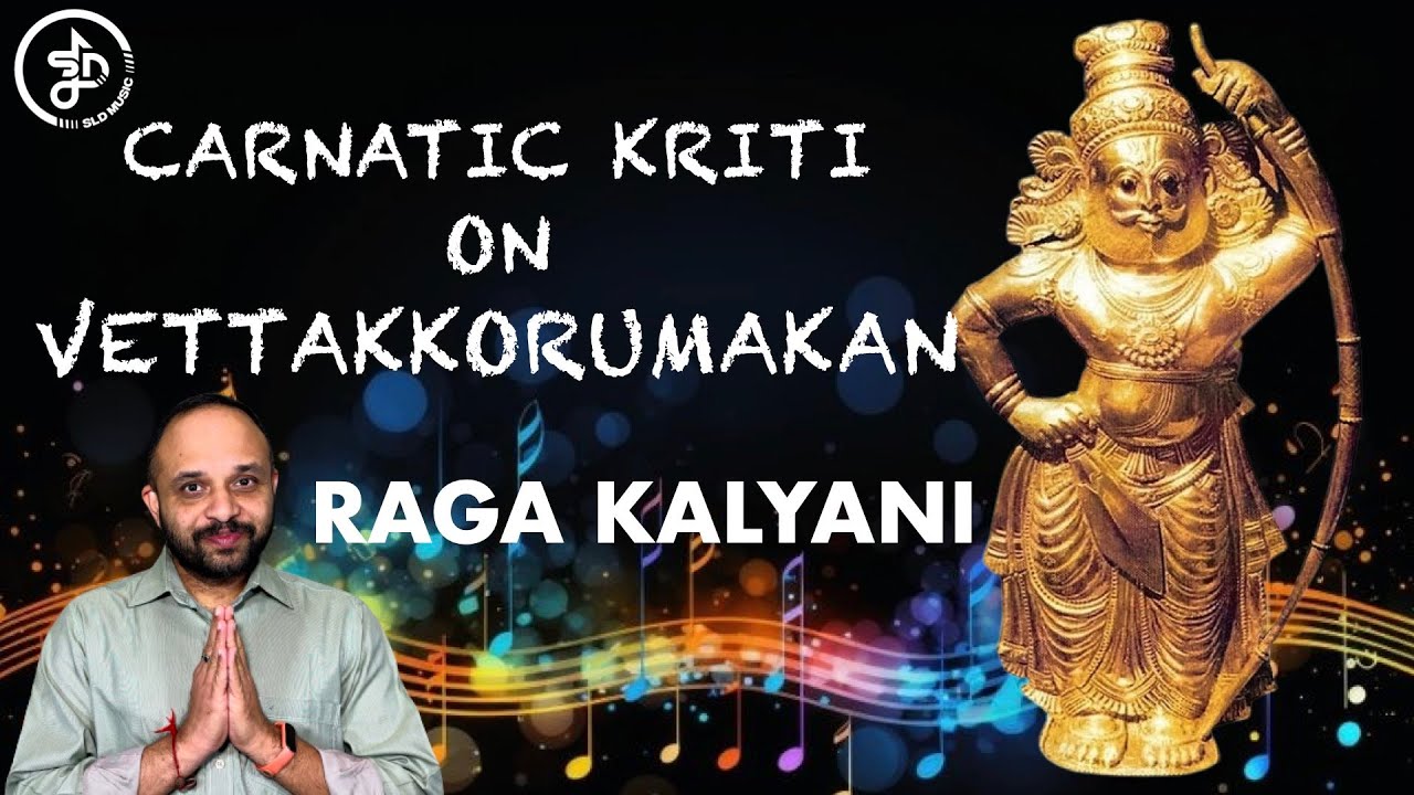 Raga Kalyani  Vettakkorumakan Carnatic Kriti  Sri Kirathasoono  Roopakam