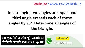 In a triangle, two angles are equal and third angle exceeds each of these angles by 30°. Determine a