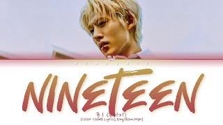 B.I NINETEEN Lyrics (비아이 열아홉 가사) (Color Coded Lyrics)