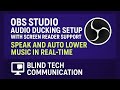 OBS Studio Audio Ducking Setup with Screen Reader Support | Speak and Auto Lower Music in Real-Time