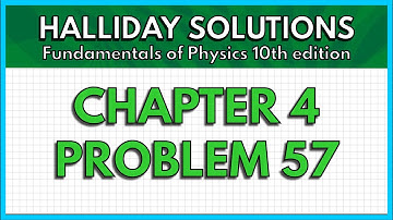 HALLIDAY SOLUTIONS - CHAPTER 4 PROBLEM 57 - Fundamentals of Physics 10th