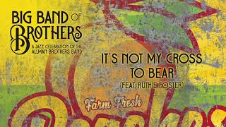 Video thumbnail of "Big Band Of Brothers - "It's Not My Cross to Bear" (feat. Ruthie Foster) [Audio Only]"