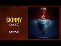 KALEO - Skinny (LYRICS)