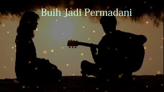BUIH JADI PERMADANI - EXIST - LIRIK