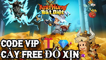 Anh Hùng Bất Diệt – CODE VIP Mới Nhất | Cày Free Nhận Đồ Xịn Cho Tân Thủ