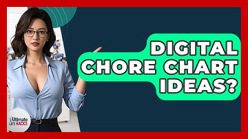 Digital Chore Chart Ideas? - Ultimate Life Hacks
