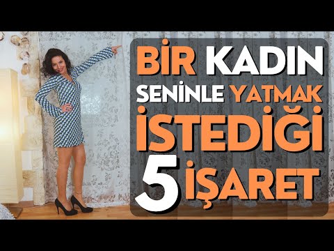 KADININ SİZİNLE YATMAK İSTEDİĞİNİ GÖSTEREN 5 SİNYAL