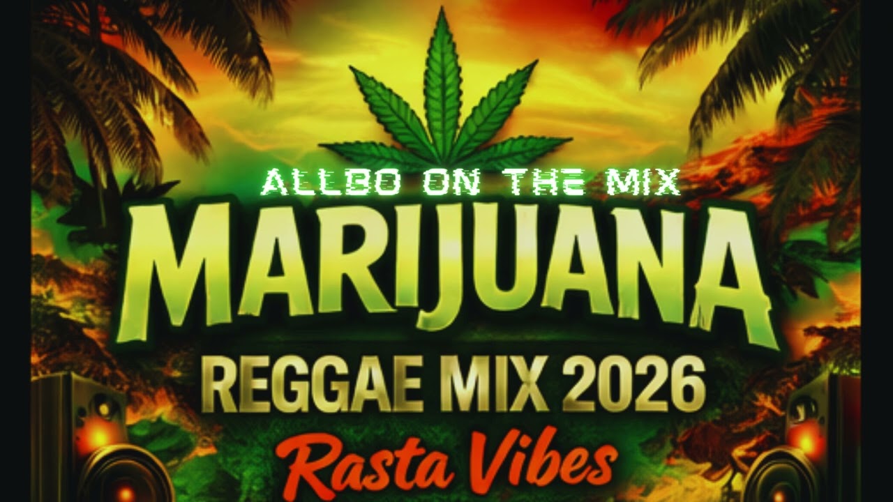 DJ ALLBO – Marijuana 🌿 Reggae Mix 2026 🔥 Best Rasta Vibes