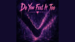 Do You Feel It Too - unknown txlent